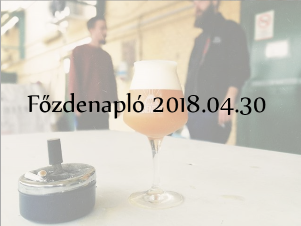 You are currently viewing Főzdenapló 2018.04.30 – Az áttörés éve